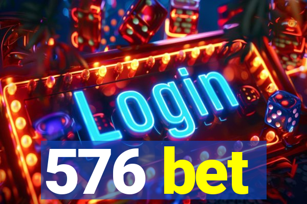 576 bet